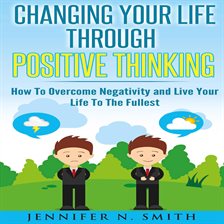 Cover image for Changing Your Life Through Positive Thinking