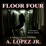 Floor four : a novella of horror and the supernatural cover image