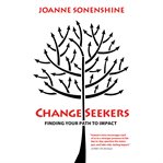 Changeseekers. Finding Your Path to Impact cover image