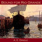Bound for Rio Grande cover image