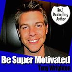 Be super motivated in 30 minutes cover image