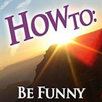 How to: be funny cover image