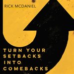 Turn your setbacks into comebacks cover image