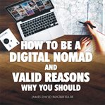 How to be a digital nomad and valid reasons why you should cover image