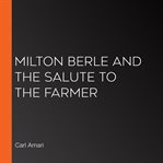 Milton berle and the salute to the farmer cover image