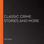 Classic crime stories and more cover image