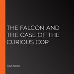 The falcon and the case of the curious cop cover image