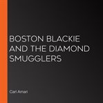 Boston blackie and the diamond smugglers cover image
