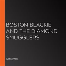Cover image for Boston Blackie and The Diamond Smugglers
