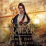 Accidental raider. A LitRPG Swashbuckler cover image