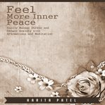 Feel more inner peace. Easily Manage Stress and Reduce Anxiety with Affirmations and Meditation cover image