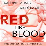 Red like blood : confrontations with grace cover image