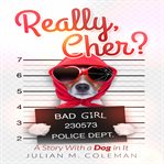 Really, cher?. A Story with a Dog in It cover image