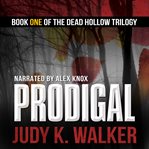 Prodigal : Dead hollow trilogy (book one) cover image