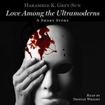 Love among the ultramoderns. A Short Story cover image