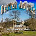 Better angels : a retelling of Bayard Taylor's "Joseph and his friend: a Pennsylvania Story" cover image