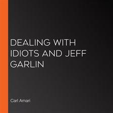 Cover image for Dealing with Idiots and Jeff Garlin