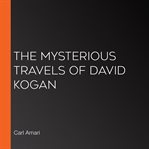 The mysterious travels of david kogan cover image