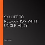 Salute to relaxation with uncle milty cover image