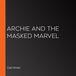 Archie and the masked marvel cover image