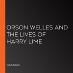 Orson welles and the lives of harry lime cover image
