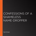 Confessions of a shameless name-dropper cover image