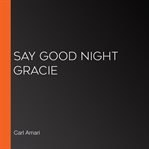 Say good night gracie cover image