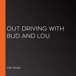 Out driving with bud and lou cover image