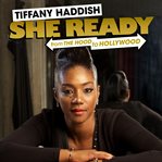 Tiffany haddish: she ready! from the hood to hollywood! cover image