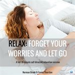 Relax : forget your worries and let go cover image