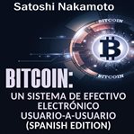 Bitcoin: un sistema de efectivo electrónico usuario-a-usuario cover image