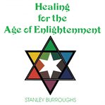 Healing for the age of enlightenment cover image