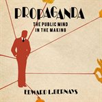 Propaganda : the public mind in the making cover image