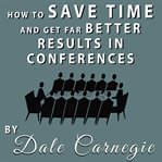 How to save time and get far better results in conferences cover image