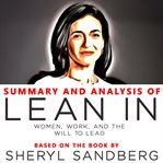 Summary and analysis of lean in. Women, Work, and the Will to Lead cover image