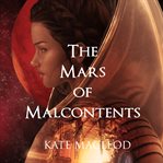 The mars of malcontents cover image
