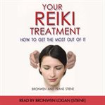 Your reiki treatment. How To Get The Most Out Of it cover image