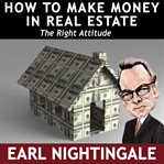 How to make money in real estate. The Right Attitude cover image