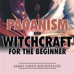Paganism and witchcraft for the beginner cover image