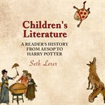 Children's literature : a reader's history, from Aesop to Harry Potter cover image