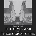 The Civil War as a theological crisis cover image