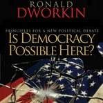Is democracy possible here? : principles for a new political debate cover image