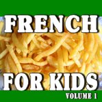 French for kids, volume 1 cover image