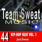 Hip-hop heat, volume 1. Team Sweat cover image