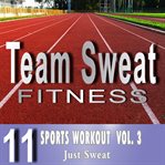Sports workout, volume 3. Team Sweat cover image