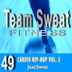 Cardio hip-hop, volume 3. Team Sweat cover image