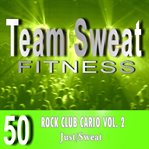 Rock club cardio, volume 2. Team Sweat cover image