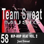 Hip-hop heat, volume 2. Team Sweat cover image