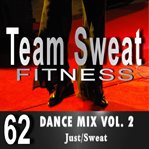Dance mix, volume 2. Team Sweat cover image