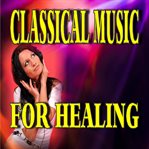 Classical music for healing cover image